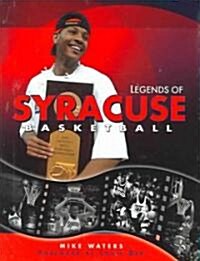 Legends Of Syracuse Basketball (Hardcover)