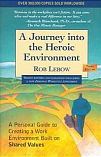 Journey Into the Heroic Environment: A Personal Guide to Creating a Work Environment Built on Shared Values (Hardcover, 3, Revised)