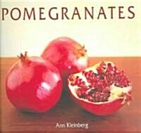 Pomegranates: 70 Celebratory Recipes [A Cookbook] (Paperback)