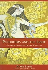 Pendulums and the Light: Communication with the Goddess (Paperback)