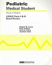 Pediatric Medical Student USMLE Parts II and III: Pearls of Wisdom (Paperback)