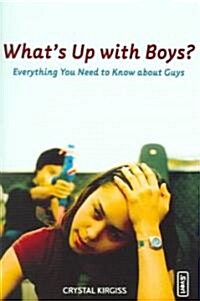 Whats Up with Boys?: Everything You Need to Know about Guys (Paperback)