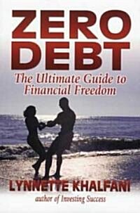 Zero Debt: The Ultimate Guide to Financial Freedom (Paperback)