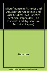 Microfinance in Fisheries and Aquaculture: Guidelines and Case Studies (Paperback)