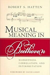 Musical Meaning in Beethoven: Markedness, Correlation, and Interpretation (Paperback)