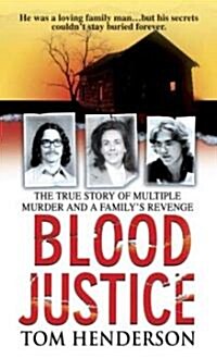 Blood Justice: The True Story of Multiple Murder and a Familys Revenge (Mass Market Paperback)