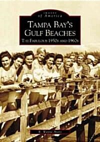 Tampa Bays Gulf Beaches: The Fabulous 1950s and 1960s (Paperback)