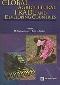 Global Agricultural Trade and Developing Countries (Paperback)