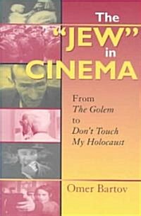The Jew in Cinema: From the Golem to Dont Touch My Holocaust (Paperback)