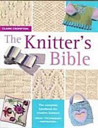 The Knitters Bible : The Complete Handbook for Creative Knitters (Paperback)