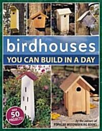 Birdhouses You Can Build In A Day (Paperback)