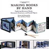 More Making Books by Hand: Exploring Miniature Books, Alternative Structures, and Found Objects (Paperback)