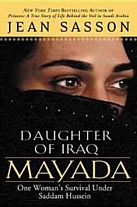 Mayada, Daughter of Iraq: One Womans Survival Under Saddam Hussein (Paperback)
