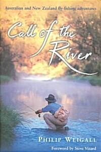 Call of the River: Australian and New Zealand Fly-Fishing Adventures (Hardcover)