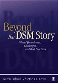 Beyond the Dsm Story: Ethical Quandaries, Challenges, and Best Practices (Paperback)