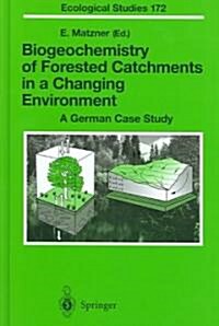 Biogeochemistry of Forested Catchments in a Changing Environment: A German Case Study (Hardcover, 2004)
