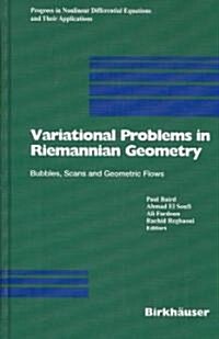Variational Problems in Riemannian Geometry: Bubbles, Scans and Geometric Flows (Hardcover, 2004)