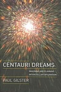 Centauri Dreams: Imagining and Planning Interstellar Exploration (Hardcover, 2004)
