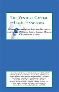 Industry Insiders on the Laws and Documents That Govern Vc Deals, Raising Capital, Mergers & Acquisitions & More (Paperback)