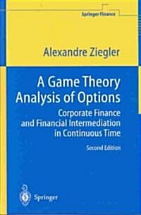 A Game Theory Analysis of Options: Corporate Finance and Financial Intermediation in Continuous Time (Hardcover, 2, 2004)