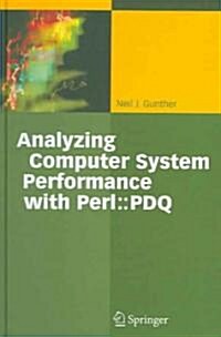 Analyzing Computer Systems Performance (Hardcover)