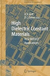 High Dielectric Constant Materials: VLSI Mosfet Applications (Hardcover, 2005)