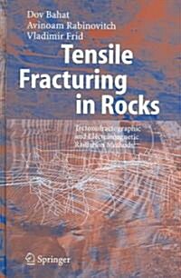Tensile Fracturing in Rocks: Tectonofractographic and Electromagnetic Radiation Methods (Hardcover, 2005)
