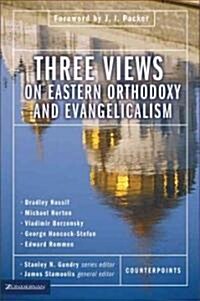 Three Views on Eastern Orthodoxy and Evangelicalism (Paperback)