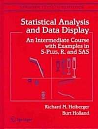 Statistical Analysis and Data Display: An Intermediate Course with Examples in S-Plus, R, and SAS (Hardcover)