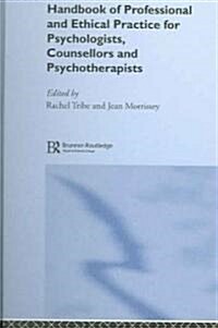 The Handbook of Professional and Ethical Practice for Psychologists, Counsellors and Psychotherapists (Hardcover)