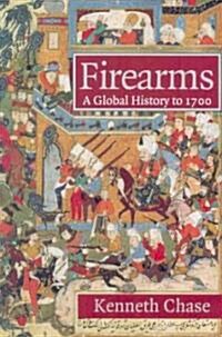 Firearms : A Global History to 1700 (Paperback)