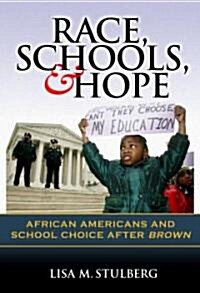 Race, Schools, & Hope: African Americans and School Choice After Brown (Paperback)