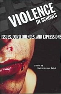 Violence in Schools: Issues, Consequences, and Expressions (Hardcover)