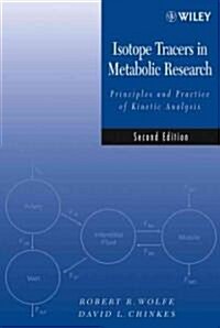 Isotope Tracers in Metabolic Research: Principles and Practice of Kinetic Analysis (Hardcover, 2, Revised)