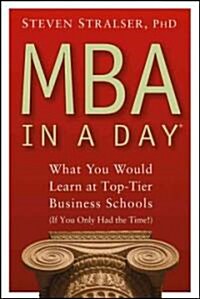 [중고] MBA in a Day: What You Would Learn at Top-Tier Business Schools (If You Only Had the Time!) (Hardcover)