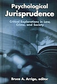 Psychological Jurisprudence: Critical Explorations in Law, Crime, and Society (Hardcover)