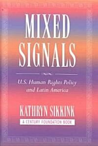 Mixed Signals: U.S. Human Rights Policy and Latin America (Hardcover)