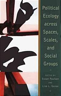 Political Ecology Across Spaces, Scales, and Social Groups (Paperback)