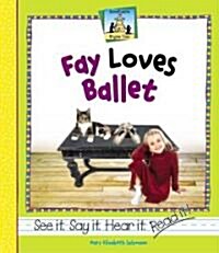 Fay Loves Ballet (Library Binding)