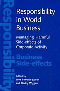 Responsibility in World Business: Managing Harmful Side-Effects of Corporate Activity (Paperback)