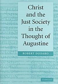 Christ and the Just Society in the Thought of Augustine (Hardcover)