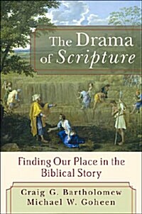 The Drama of Scripture: Finding Our Place in the Biblical Story (Paperback)