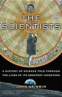 The Scientists: A History of Science Told Through the Lives of Its Greatest Inventors (Paperback)