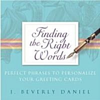 Finding the Right Words: Perfect Phrases to Personalize Your Greeting Cards (Paperback)