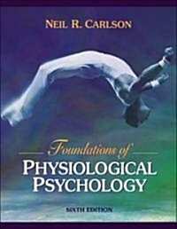 Foundations Of Physiological Psychology (Hardcover, CD-ROM, 6th)