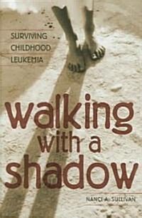 [중고] Walking with a Shadow: Surviving Childhood Leukemia (Hardcover)