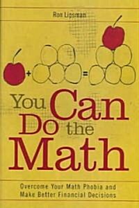 You Can Do the Math: Overcome Your Math Phobia and Make Better Financial Decisions (Hardcover)