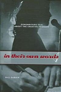 In Their Own Words: Songwriters Talk about the Creative Process (Hardcover)