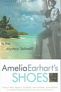 Amelia Earharts Shoes: Is the Mystery Solved? (Paperback, Updated)