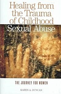 Healing from the Trauma of Childhood Sexual Abuse: The Journey for Women (Hardcover)